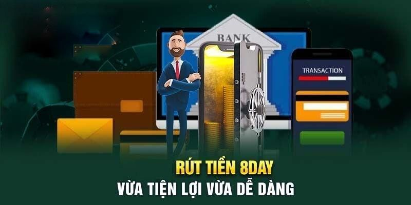 Hướng Dẫn Rút Tiền 8Day Chi Tiết Từ A – Z An Toàn Và Hiệu Quả