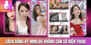 Cách đăng ký MMLive không cần số điện thoại