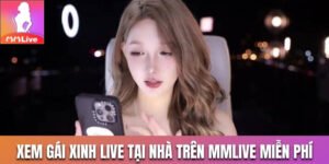 gái xinh live tại nhà trên MMlive
