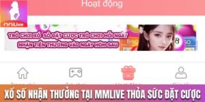Xổ Số Nhận Thưởng Tại MMLive Thỏa Sức Chốt Cược Mỗi Ngày