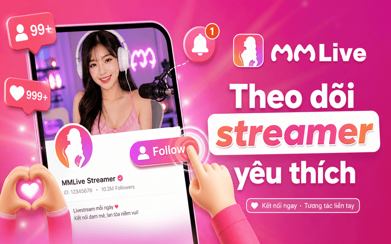 Theo dõi streamer yêu thích