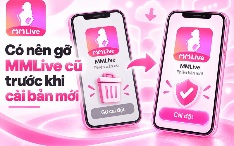 Có nên gỡ MMLive cũ trước khi cài bản mới?